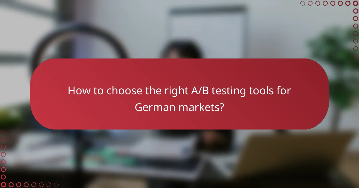 How to choose the right A/B testing tools for German markets?