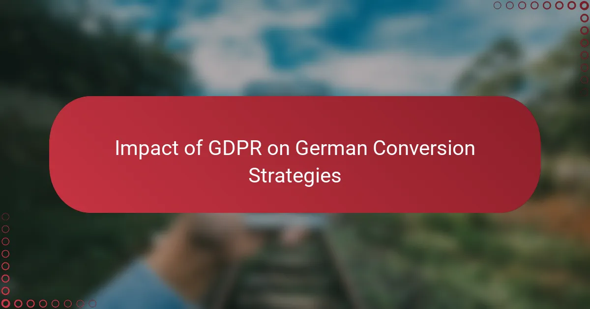 Impact of GDPR on German Conversion Strategies