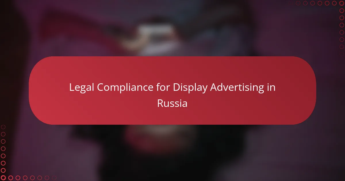 Legal Compliance for Display Advertising in Russia