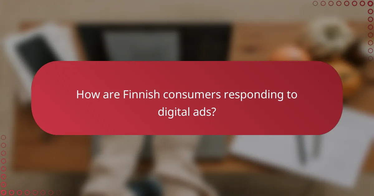 How are Finnish consumers responding to digital ads?