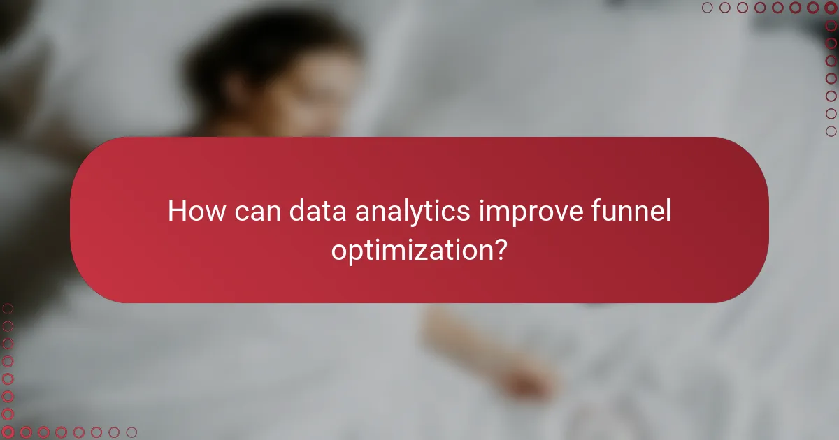How can data analytics improve funnel optimization?