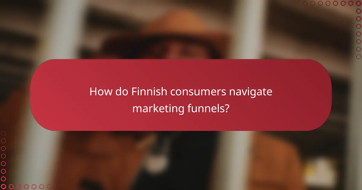 How do Finnish consumers navigate marketing funnels?