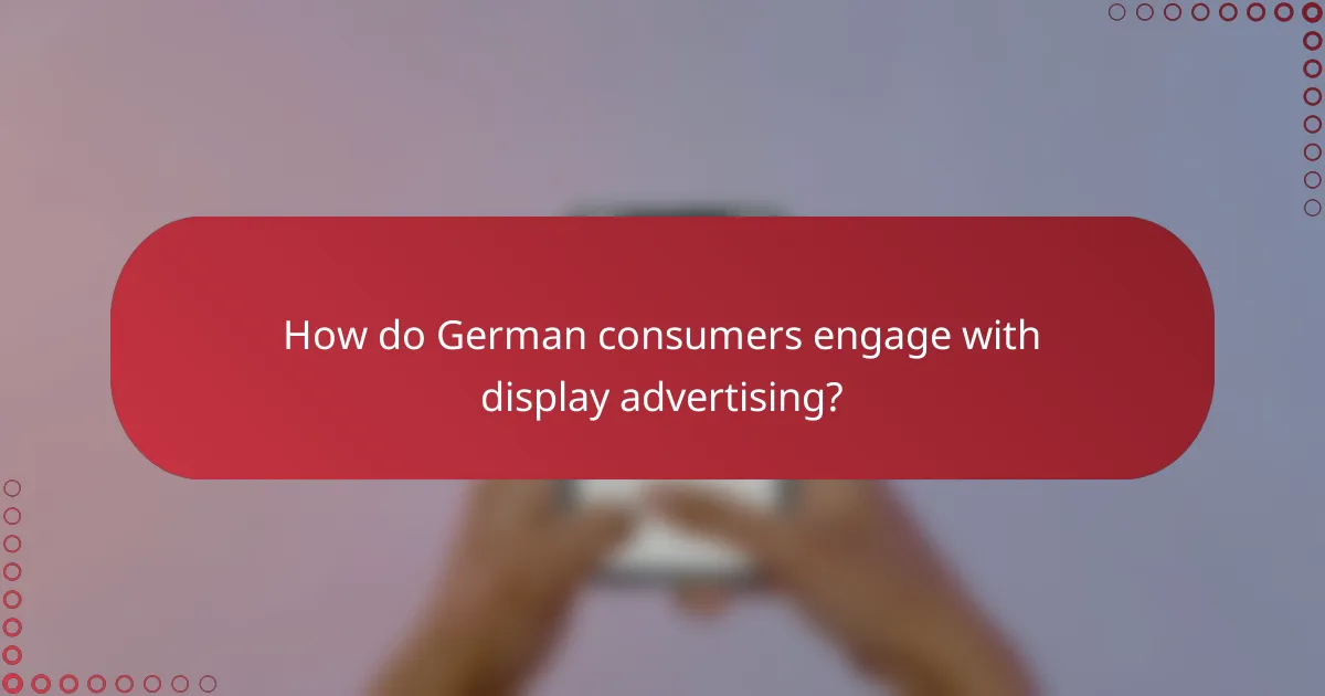 How do German consumers engage with display advertising?