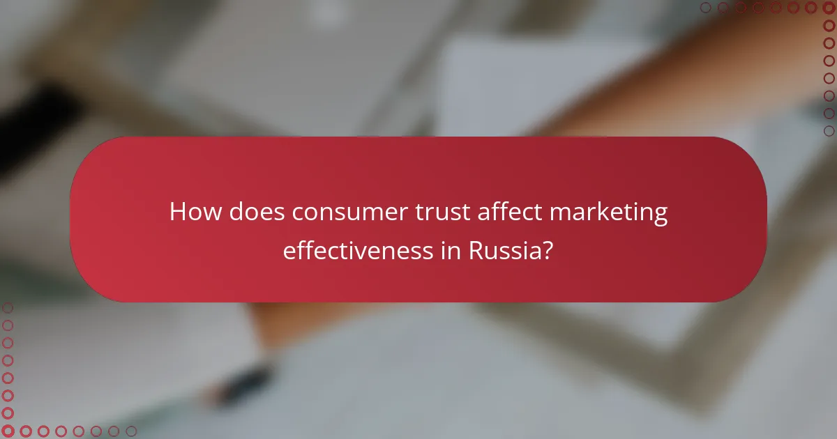 How does consumer trust affect marketing effectiveness in Russia?