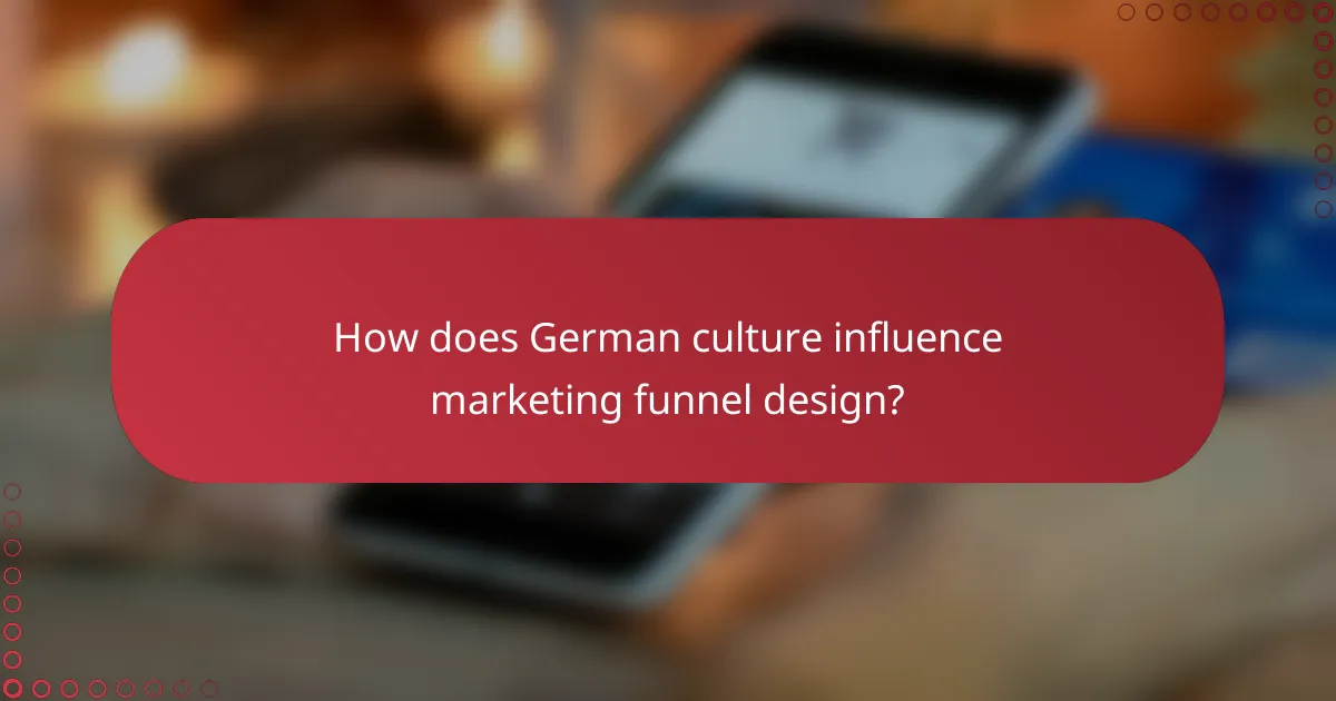 How does German culture influence marketing funnel design?