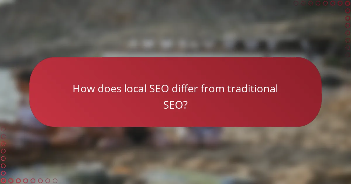 How does local SEO differ from traditional SEO?