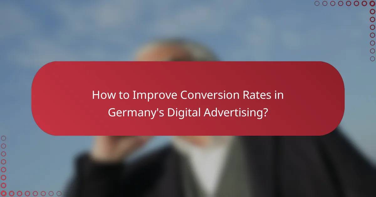 How to Improve Conversion Rates in Germany's Digital Advertising?