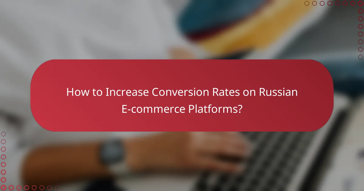 How to Increase Conversion Rates on Russian E-commerce Platforms?