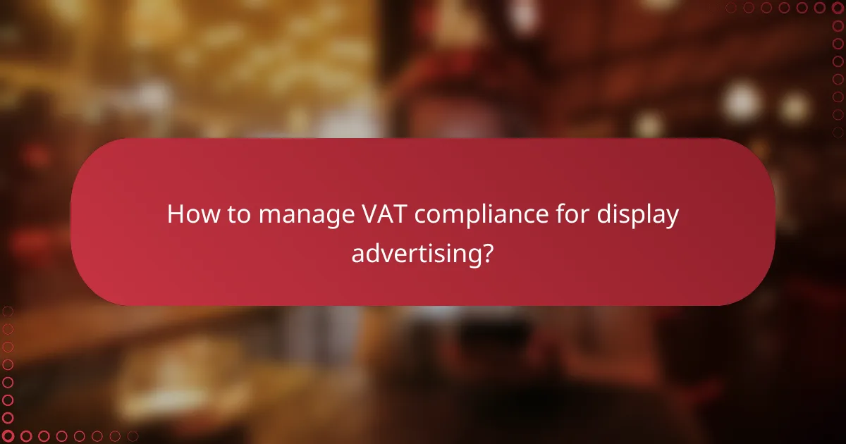 How to manage VAT compliance for display advertising?