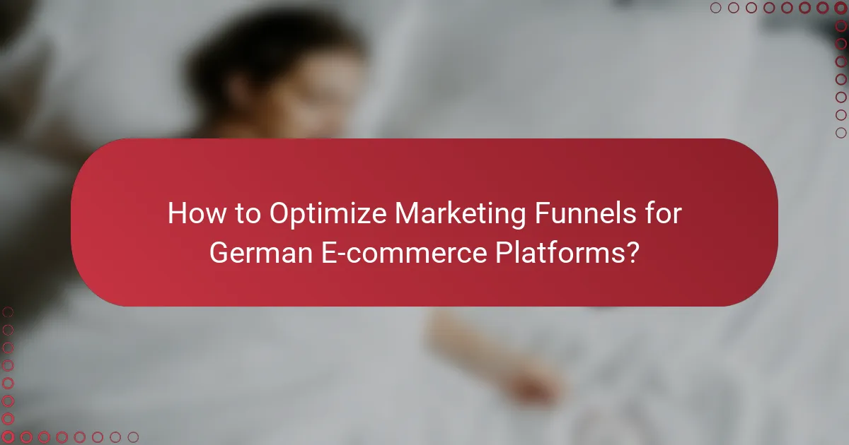 How to Optimize Marketing Funnels for German E-commerce Platforms?