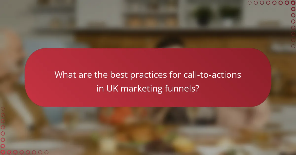 What are the best practices for call-to-actions in UK marketing funnels?