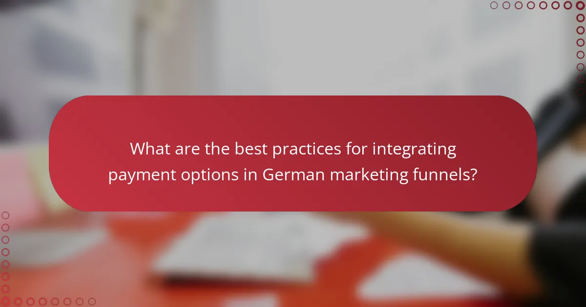What are the best practices for integrating payment options in German marketing funnels?