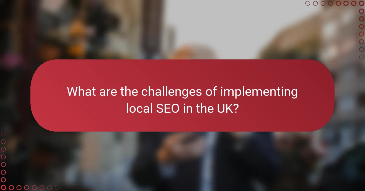 What are the challenges of implementing local SEO in the UK?
