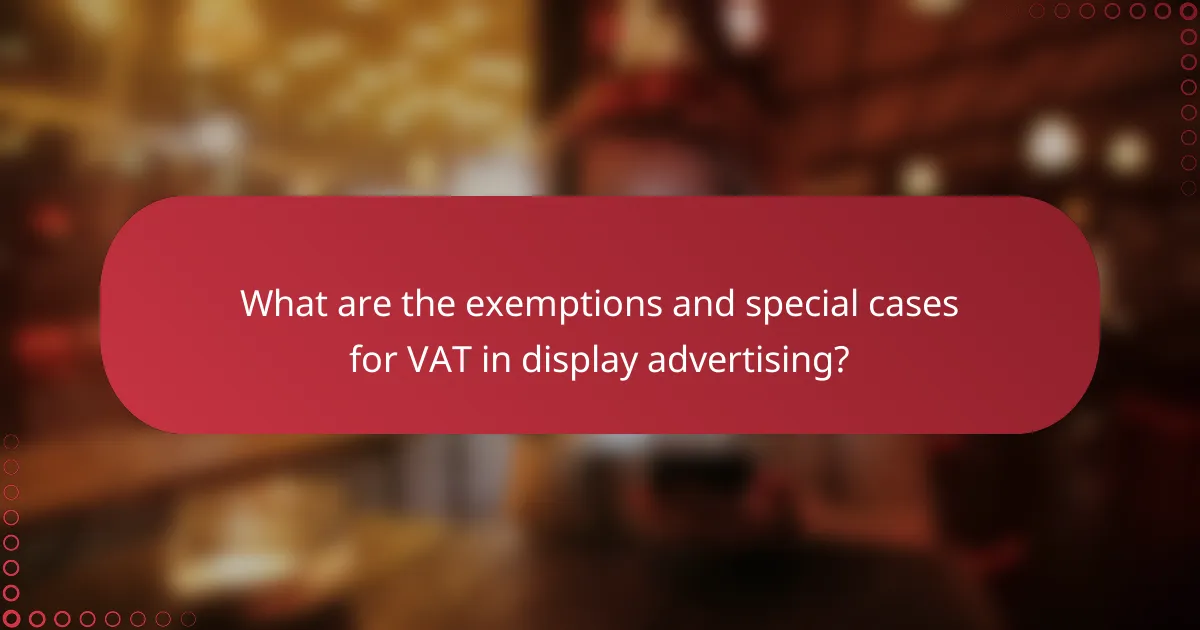 What are the exemptions and special cases for VAT in display advertising?
