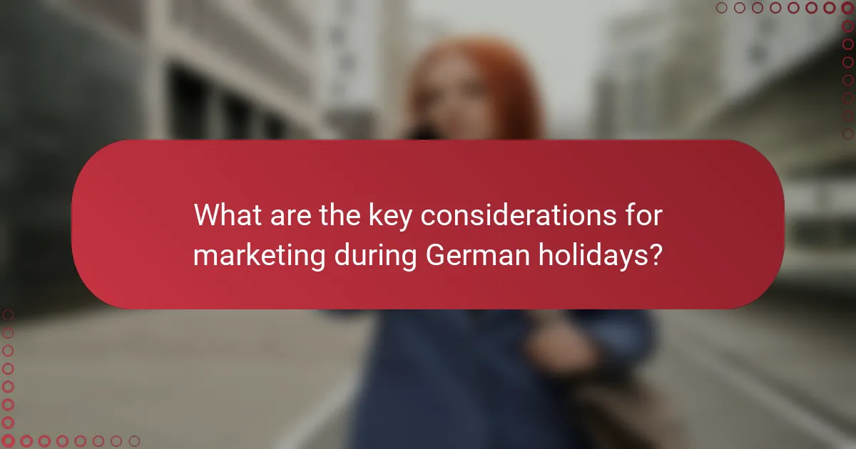 What are the key considerations for marketing during German holidays?