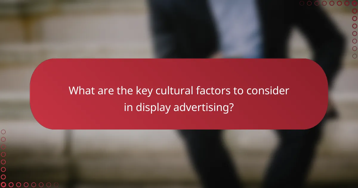 What are the key cultural factors to consider in display advertising?