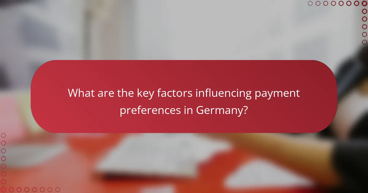 What are the key factors influencing payment preferences in Germany?