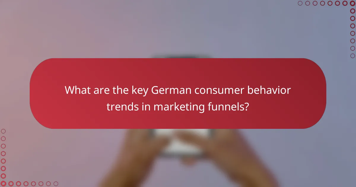 What are the key German consumer behavior trends in marketing funnels?