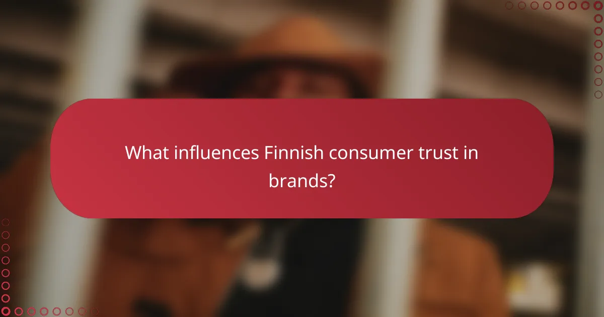 What influences Finnish consumer trust in brands?