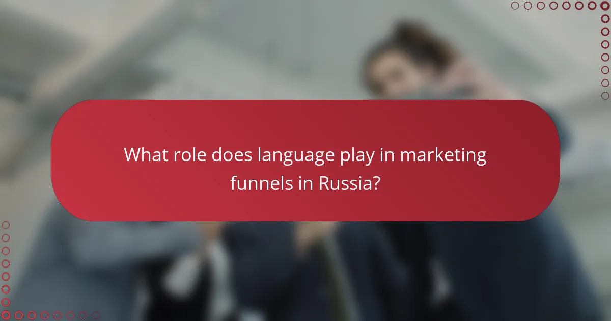What role does language play in marketing funnels in Russia?