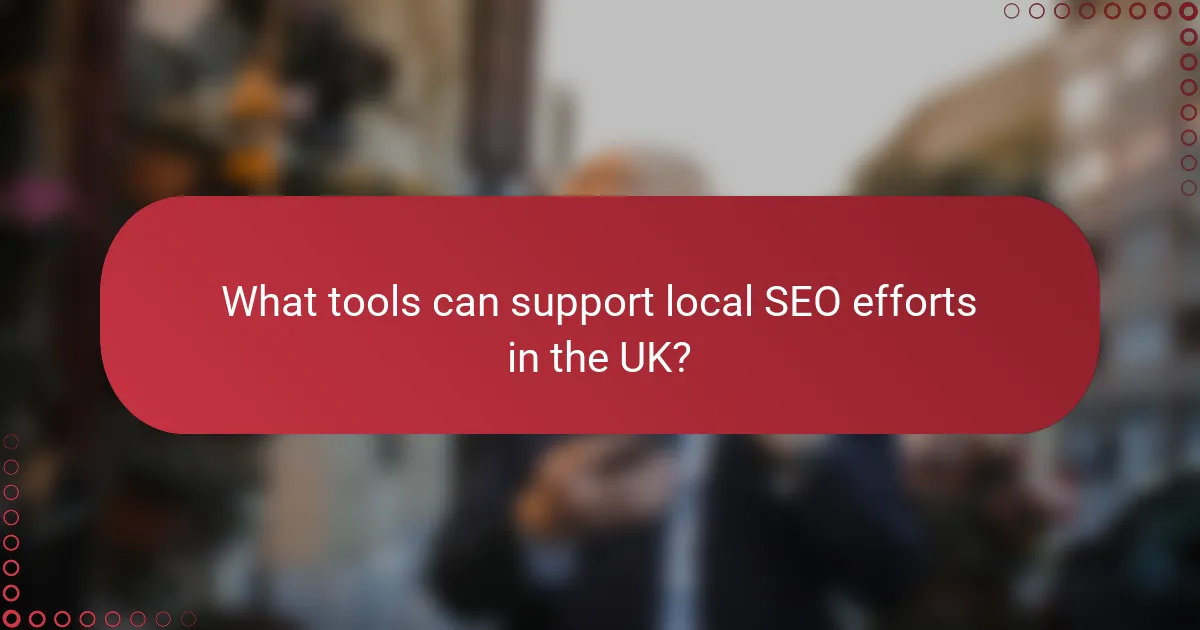 What tools can support local SEO efforts in the UK?